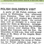 Evening Post, Volume CXXXIX, Issue 98, 27 April 1945, Page 9. News about a visit of a group of Polish Children to Wellington. Source: Papers Past, digital collection of The National Library of New Zealand. Copyright: Fairfax New Zealand Ltd. Evening Post, Volume CXXXIX, Issue 98, 27 April 1945, Page 9. News about a visit of a group of Polish Children to Wellington. Source: Papers Past, digital collection of The National Library of New Zealand. Copyright: Fairfax New Zealand Ltd.